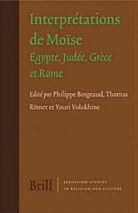 Interpr?ations de Mo?e: ?ypte, Jud?, Gr?e Et Rome (Hardcover)