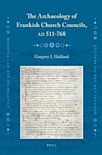 Archaeology of Frankish Church Councils, AD 511-768 (Hardcover)