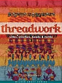 Threadwork: Silks, Stitches, Beads & Cords (Paperback)