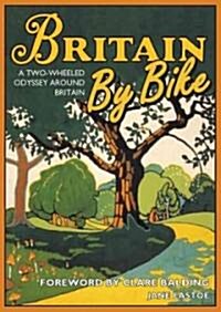 Britain By Bike : Foreword by Clare Balding (Hardcover)