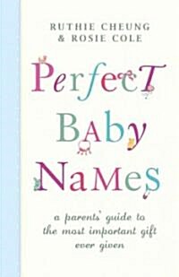 Perfect Baby Names : A Parents Guide to the Most Important Gift Ever Given (Hardcover)