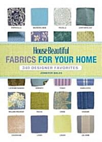 House Beautiful Fabrics for Your Home: 340 Designer Favorites (Hardcover)