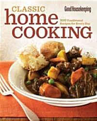 [중고] Good Housekeeping Classic Home Cooking: 300 Traditional Recipes for Every Day (Paperback)