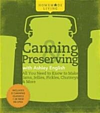 Homemade Living: Canning & Preserving with Ashley English: All You Need to Know to Make Jams, Jellies, Pickles, Chutneys & More (Hardcover)