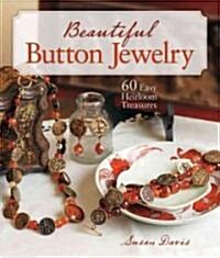 Beautiful Button Jewelry: 60 Easy Heirloom Treasures (Paperback)