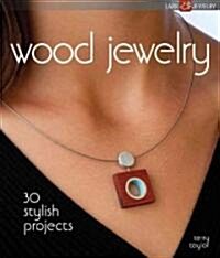 Wood Jewelry: 30 Stylish Projects (Paperback)