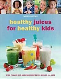 Healthy Juices for Healthy Kids (Paperback)