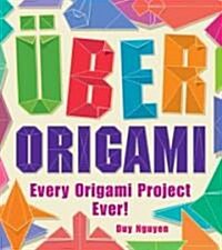 Uber Origami: Every Origami Project Ever! (Paperback)