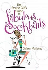 The Stylish Girls Guide to Fabulous Cocktails (Paperback)