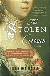 The Stolen Crown: The Secret Marriage That Forever Changed the Fate of England (Paperback)