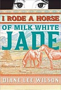 I Rode a Horse of Milk White Jade (Paperback)