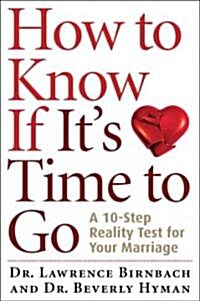 How to Know If Its Time to Go: A 10-Step Reality Test for Your Marriage (Paperback)
