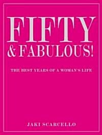 [중고] Fifty & Fabulous: The Best Years of a Woman‘s Life (Hardcover)