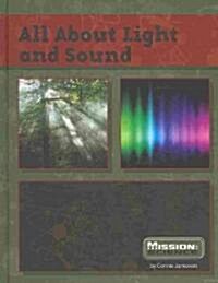 All about Light and Sound (Library Binding)