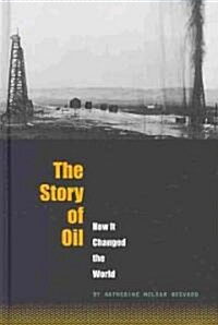 The Story of Oil: How It Changed the World (Library Binding)