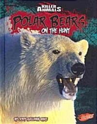 Polar Bears: On the Hunt (Hardcover)