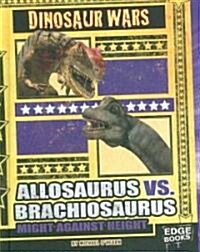 Allosaurus vs. Brachiosaurus: Might Against Height (Hardcover)