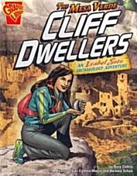 The Mesa Verde Cliff Dwellers: An Isabel Soto Archaeology Adventure (Library Binding)
