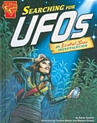 Searching for UFOs: An Isabel Soto Investigation (Library Binding)