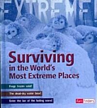 Surviving in the Worlds Most Extreme Places (Library Binding)