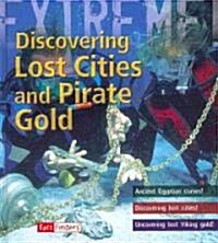 Discovering Lost Cities and Pirate Gold (Library Binding)