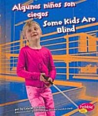 Algunos Ni?s Son Ciegos/Some Kids Are Blind (Hardcover)