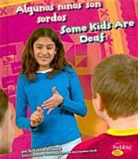 Algunos Ni?s Son Sordos/Some Kids Are Deaf (Hardcover)