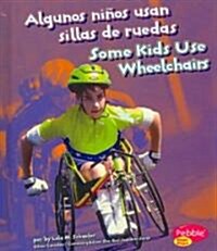 Algunos Ninos Usan Sillas de Ruedas/Some Kids Use Wheelchairs (Library Binding)