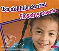 Uso del Hilo Dental/Flossing Teeth (Library Binding)