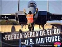 La Fuerza Aerea de EE.UU./The U.S. Air Force (Library Binding)