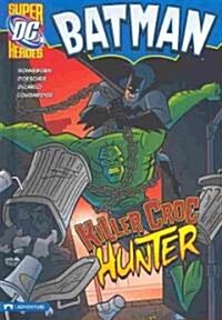 Batman: Killer Croc Hunter (Hardcover)