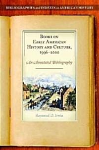 Books on Early American History and Culture, 1996-2000: An Annotated Bibliography (Hardcover)