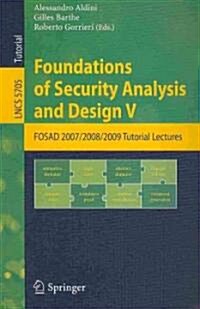 Foundations of Security Analysis and Design V: FOSAD 2007/2008/2009 Tutorial Lectures (Paperback)