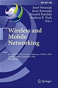Wireless and Mobile Networking: Second IFIP WG 6.8 Joint Conference, WMNC 2009, Gdansk, Poland, September 9-11, 2009, Proceedings (Hardcover)