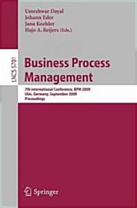 Business Process Management: 7th International Conference, BPM 2009, Ulm, Germany, September 8-10, 2009, Proceedings (Paperback)
