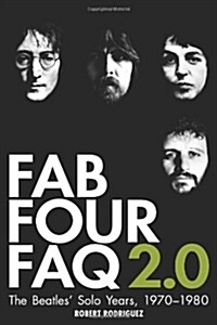 Fab Four FAQ 2.0 : The Beatles Solo Years: 1970-1980 (Paperback)