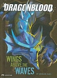 Dragonblood: Wings Above the Waves (Hardcover)