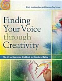 Finding Your Voice Through Creativity: The Art & Journaling Workbook for Disordered Eating (Paperback)
