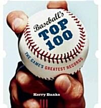 Baseballs Top 100: The Games Greatest Records (Paperback)