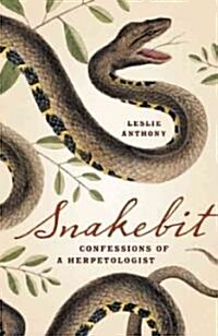 Snakebit: Confessions of a Herpetologist (Paperback)