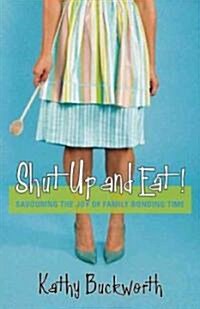 Shut Up and Eat! (Paperback)
