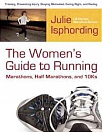 The Womans Guide to Running a Marathon, Half-Marathon and 10-K (Paperback)