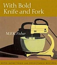 With Bold Knife and Fork (Paperback, Reprint)