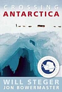 Crossing Antarctica (Paperback, 1st)