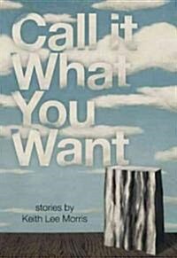 Call It What You Want (Paperback)