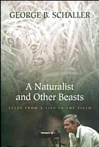 A Naturalist and Other Beasts: Tales from a Life in the Field (Paperback)