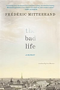 The Bad Life: A Memoir (Paperback)