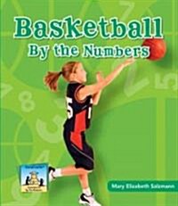 Basketball by the Numbers (Library Binding)