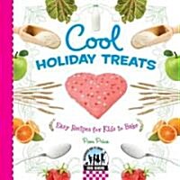 Cool Holiday Treats: Easy Recipes for Kids to Bake: Easy Recipes for Kids to Bake (Library Binding)