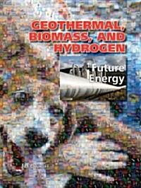 Geothermal, Biomass, and Hydrogen (Library Binding)
